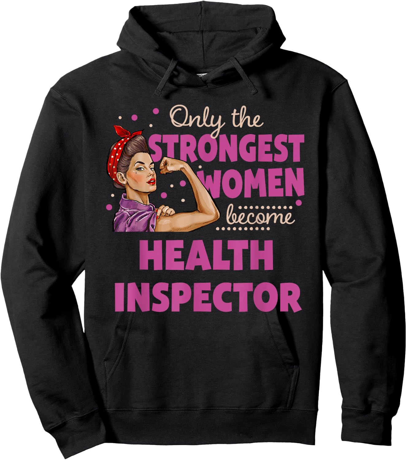 Only The Strongest Women Become Health Inspector Hoodie - Hoodie | Black
