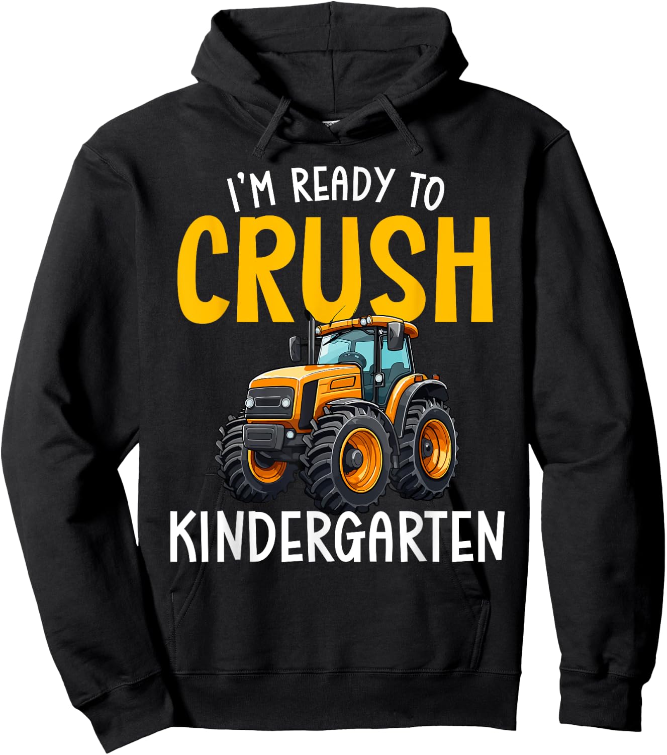 Im Ready To Crush Kindergarten Back To School Tractor Farm Hoodie - Hoodie | Black