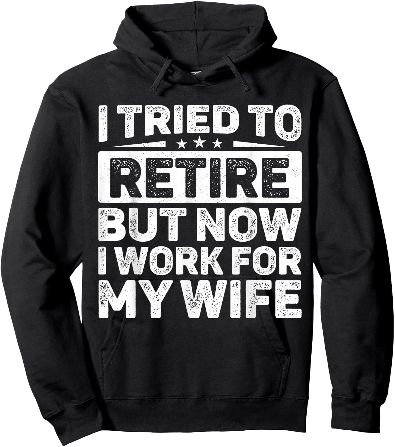 I Tried To Retire But Now I Work For My Wife Retired Hoodie - Hoodie | Black