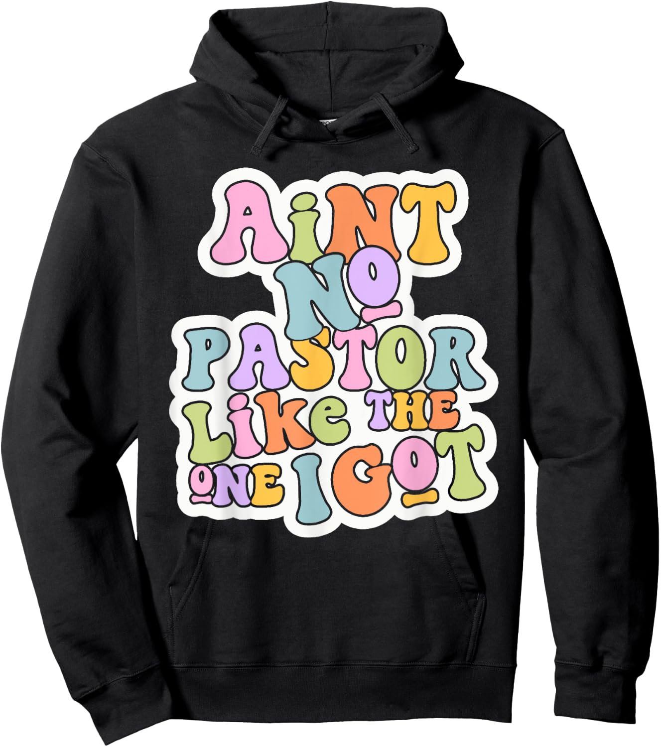 Christian Catholic church Ain't No Pastor Like The-One I Got Hoodie - Hoodie | Black