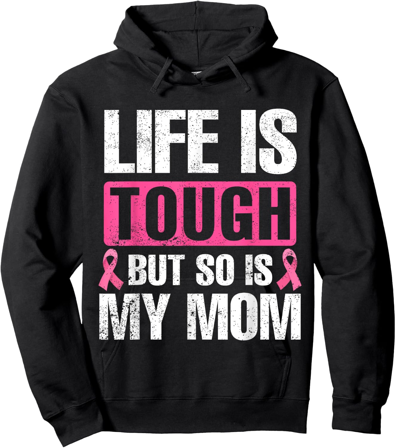 Life Is Tough But So Is My Mom Breast Cancer Awareness Hoodie - Hoodie | Black