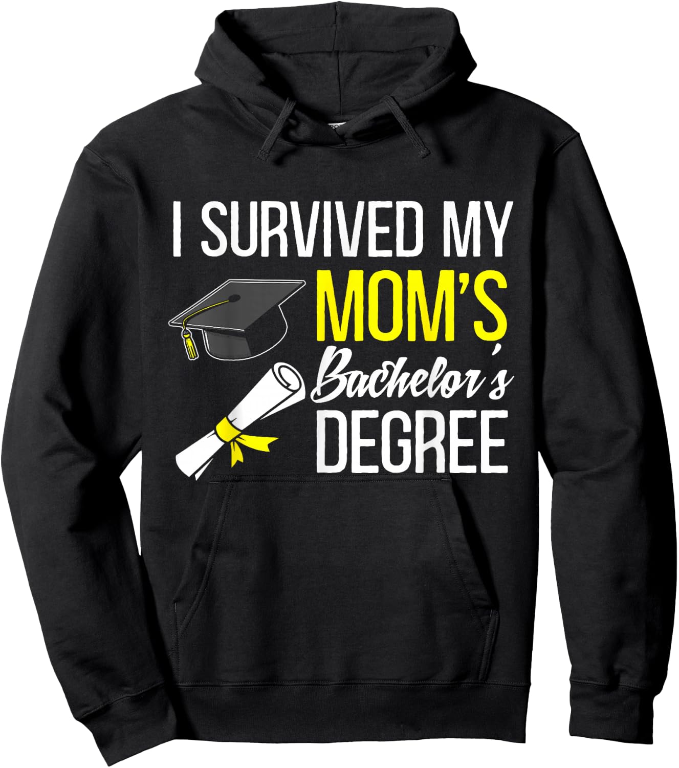 I Survived My Moms Bachelors Degree Graduate Hoodie - Hoodie | Black