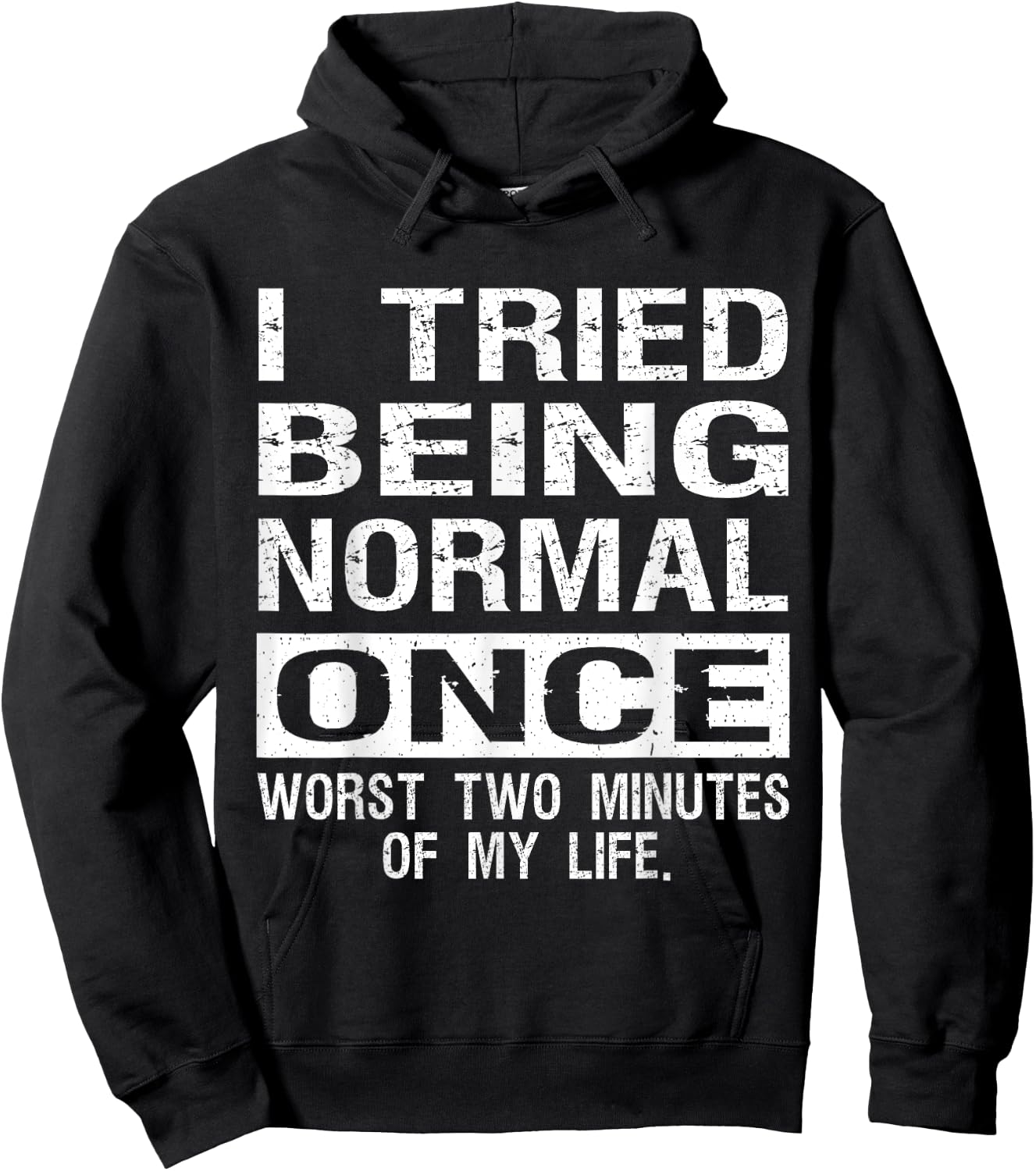 I Tried Being Normal Once Funny Jokes Humorous Quote Hoodie - Hoodie | Black