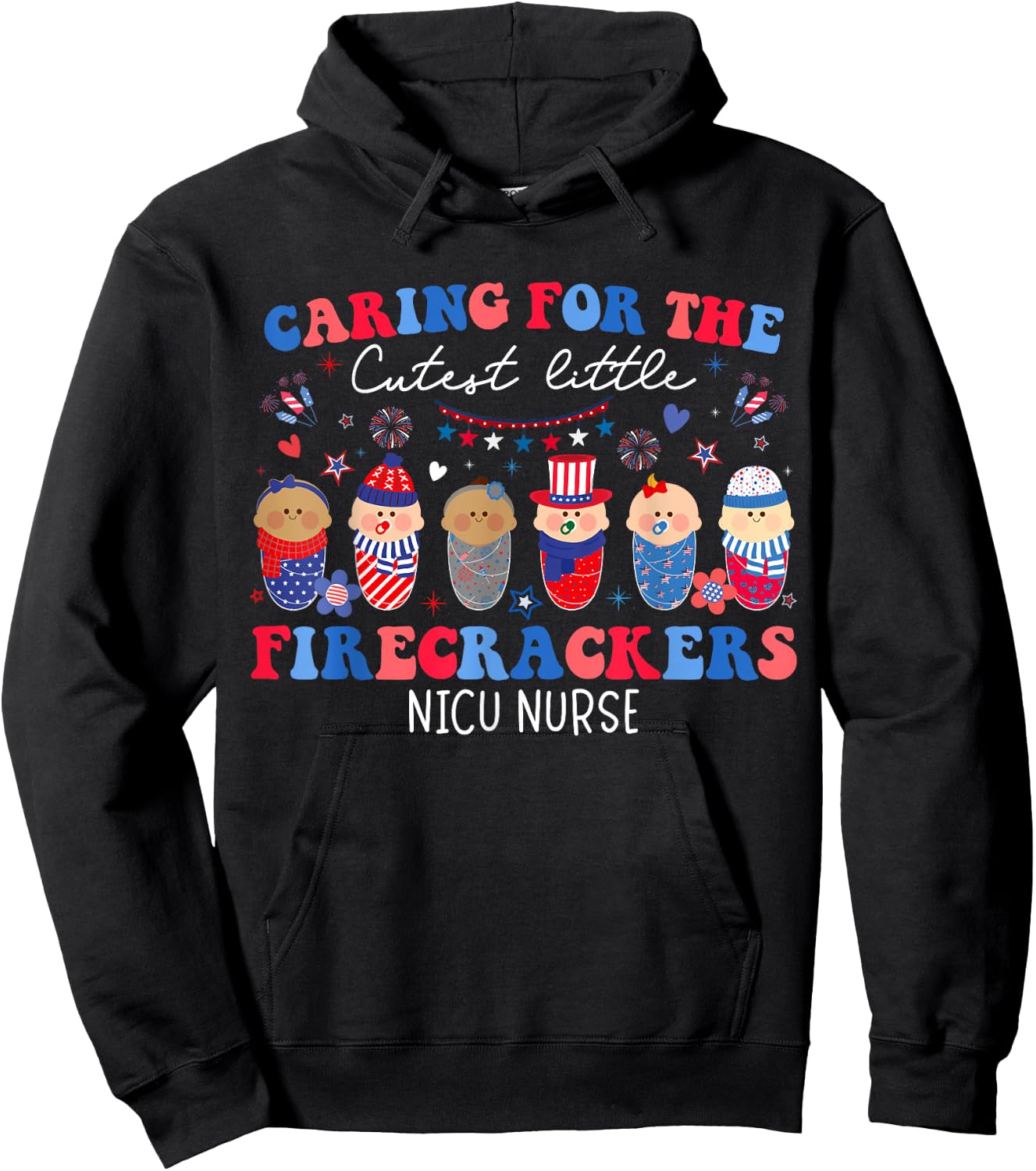 Caring For The Cutest Firecrackers NICU Nurse 4th Of July Hoodie - Hoodie | Black