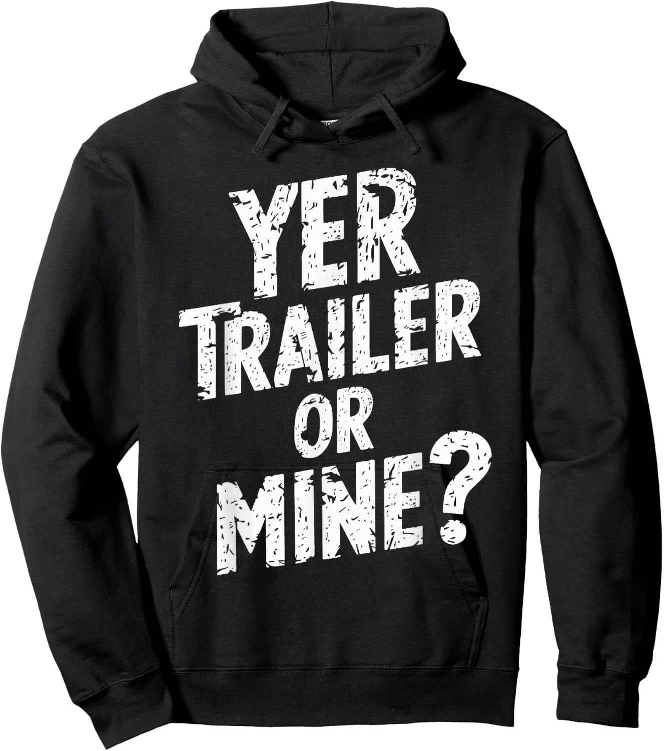 White Trash Party Attire Women Men Yer Trailer Or Mine Hoodie - Hoodie | Black