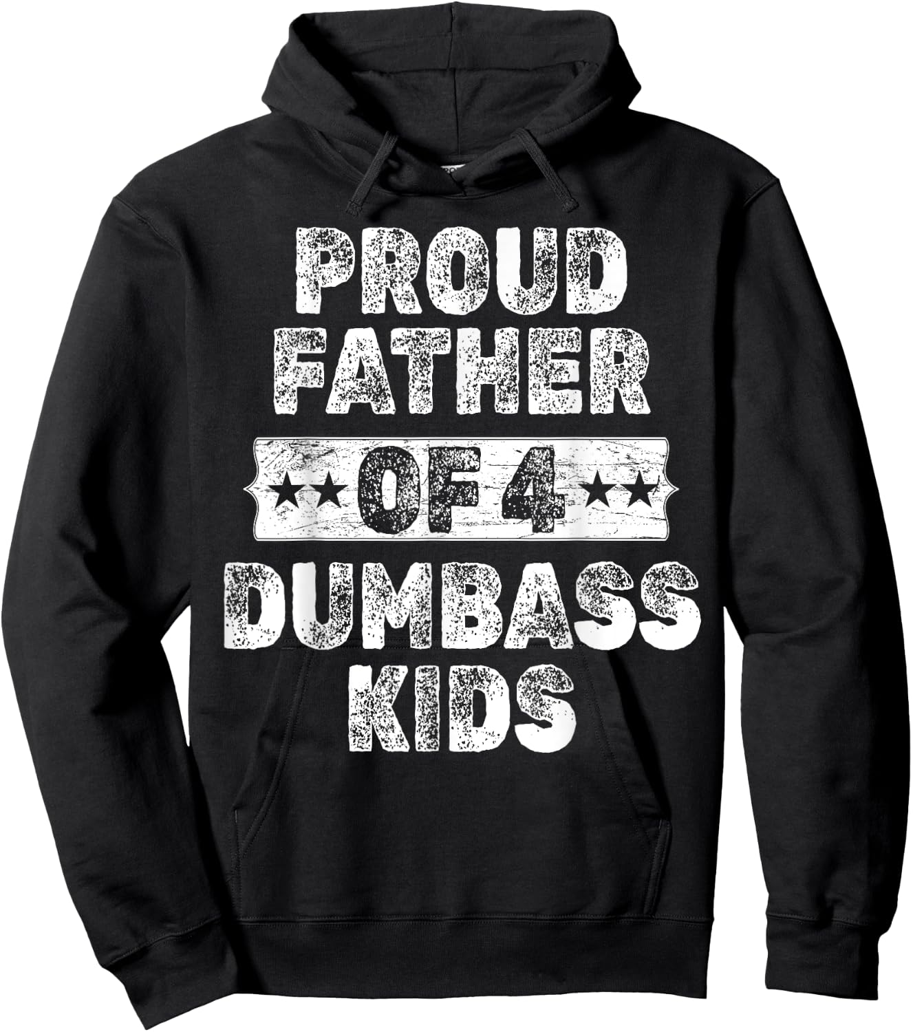 Proud Father Of 4 Dumbass Kids Funny Vintage Fathers Day Hoodie - Hoodie | Black