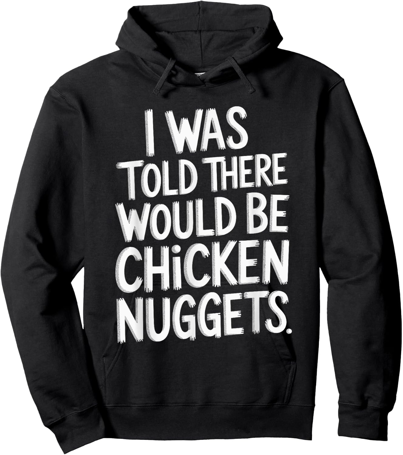 I Was Told There Would Be Chicken Nuggets Hoodie - Hoodie | Black