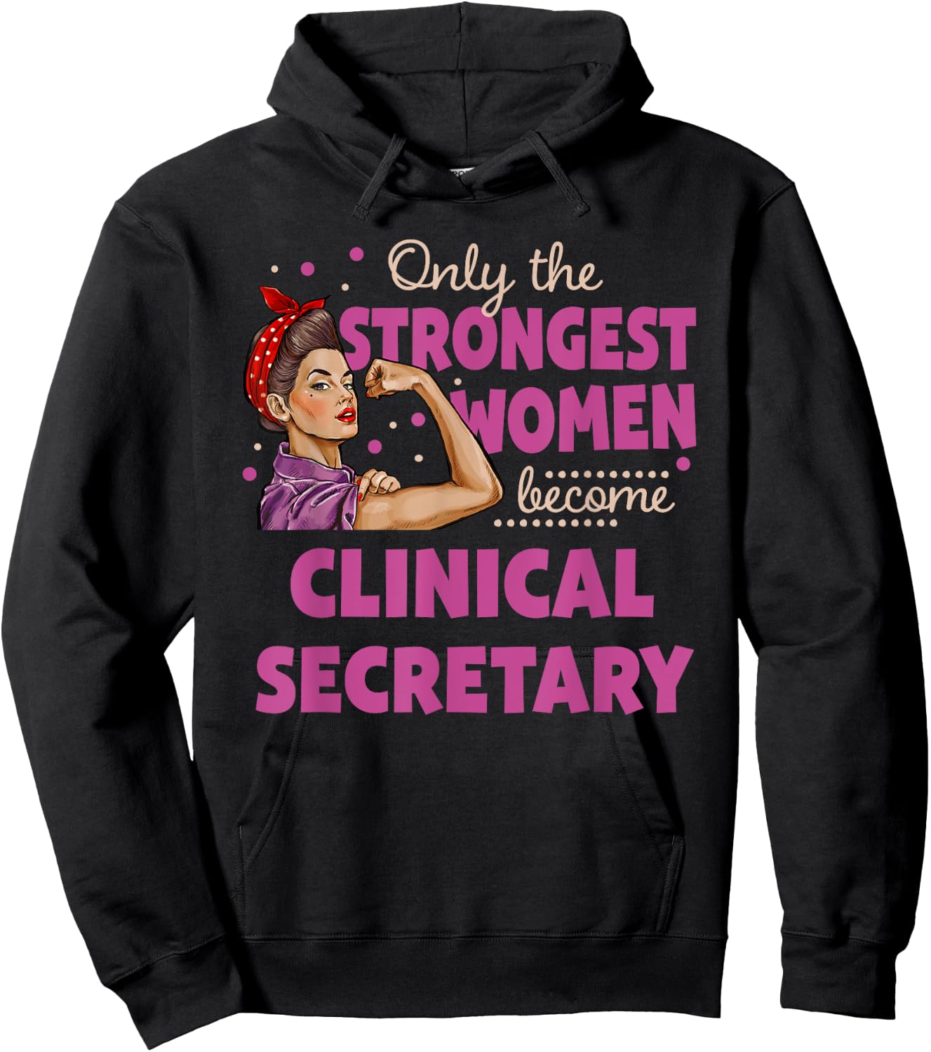 Only The Strongest Women Become Clinical Secretary Hoodie - Hoodie | Black