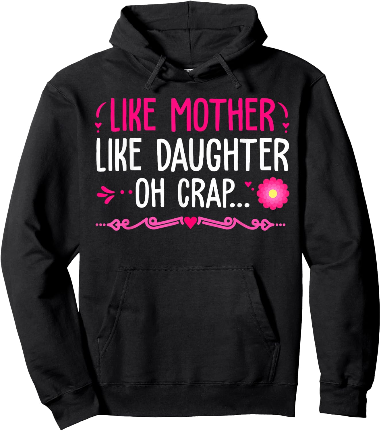 Like Mother Like Daughter...Oh Crap Happy Mothers Day Hoodie - Hoodie | Black