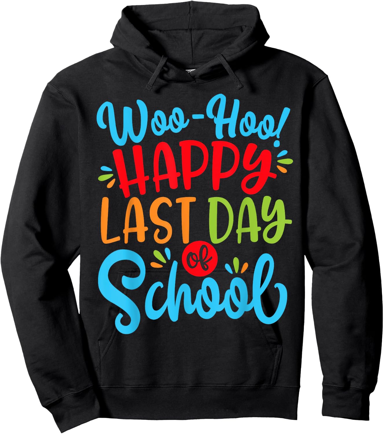 Woo Hoo Happy Last Day of School Shirt | Fun Teacher Student Hoodie - Hoodie | Black