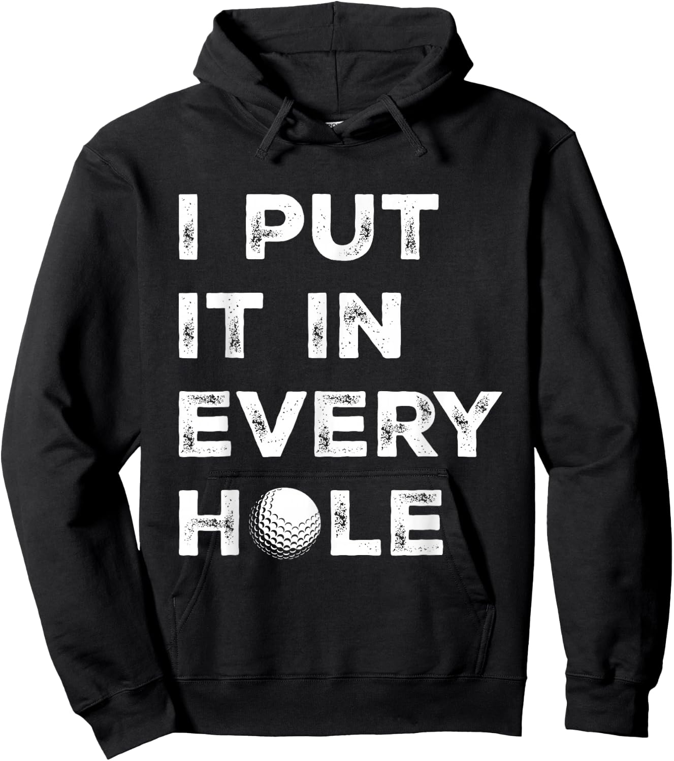 I Put It in Every Hole Golfer Men Golf Ball Women Golfing Hoodie - Hoodie | Black
