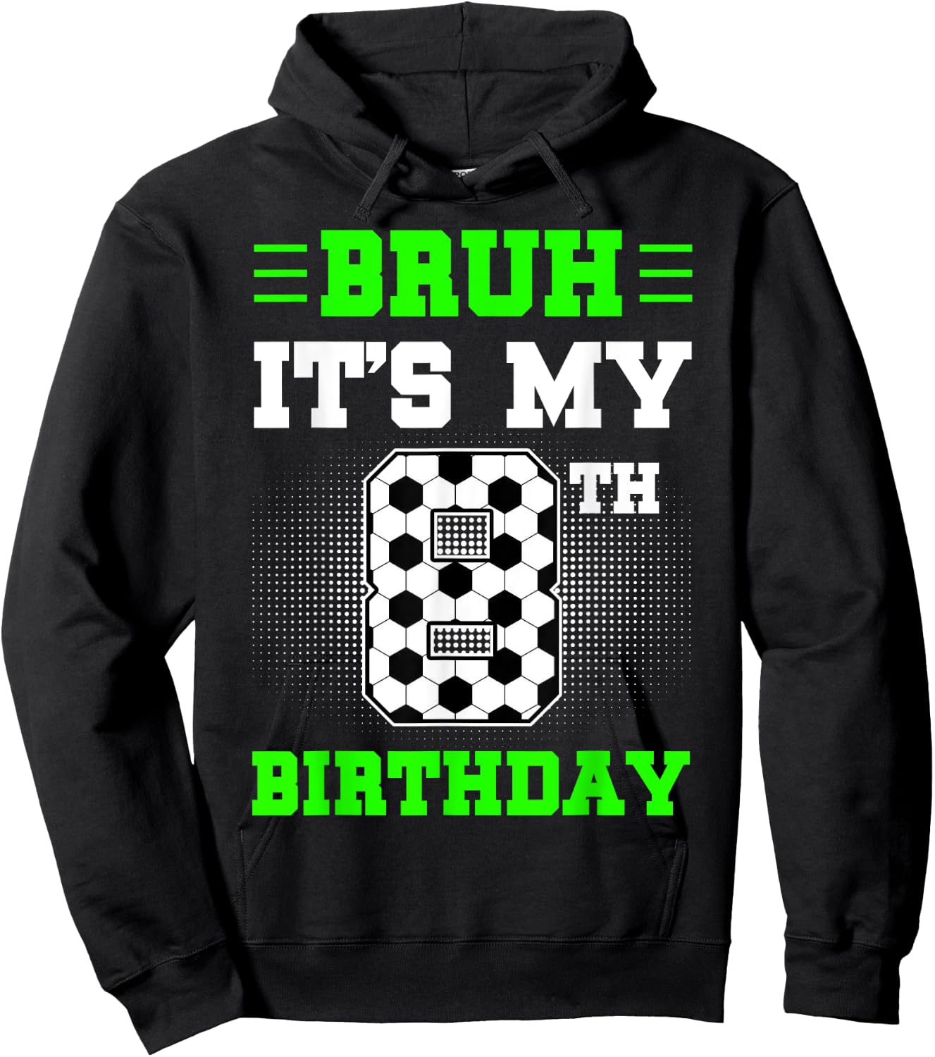Bruh It's My 8th Birthday Soccer 8 Years Old For Boys Hoodie - Hoodie | Black