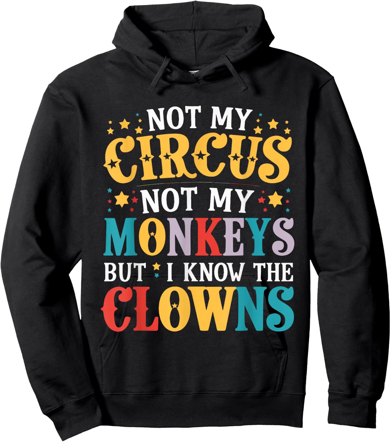 Not My Circus Not My Monkeys But I Know The Clowns Hoodie - Hoodie | Black