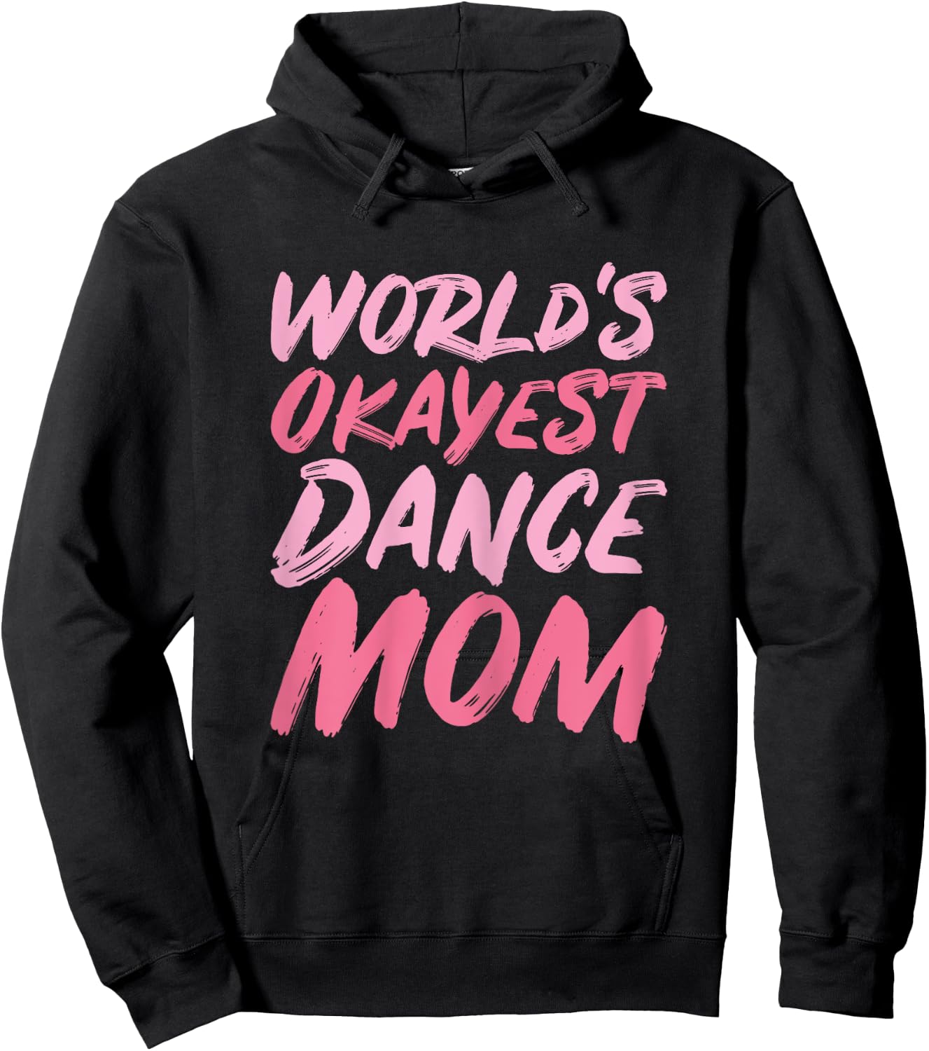 World's Okayest Dance Mom - Funny Mother's Day Hoodie - Hoodie | Black
