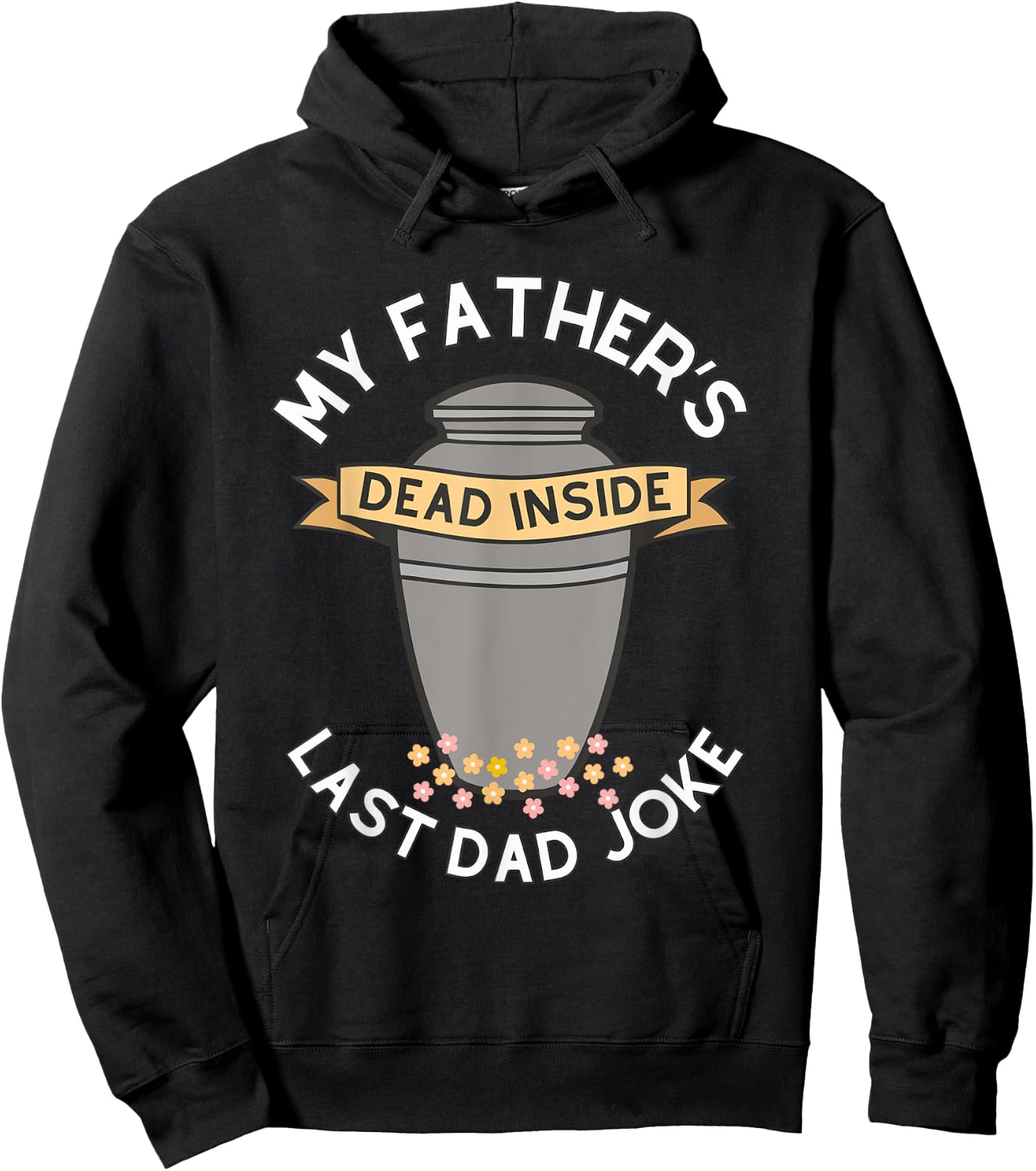 My Father's Dead Inside Last Dad Joke Quote Hoodie - Hoodie | Black