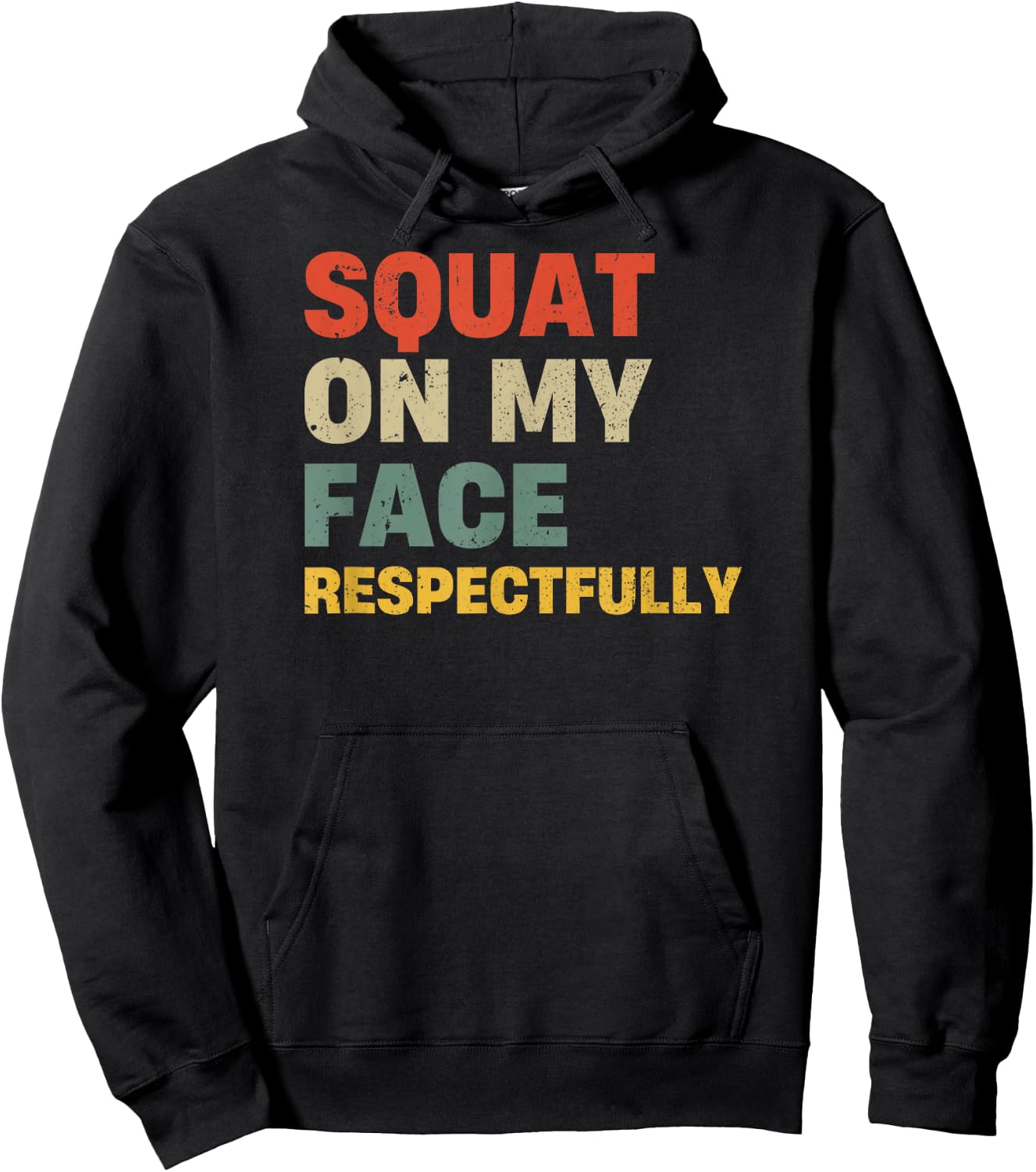 Squat On My Face Respectfully Hoodie - Hoodie | Black