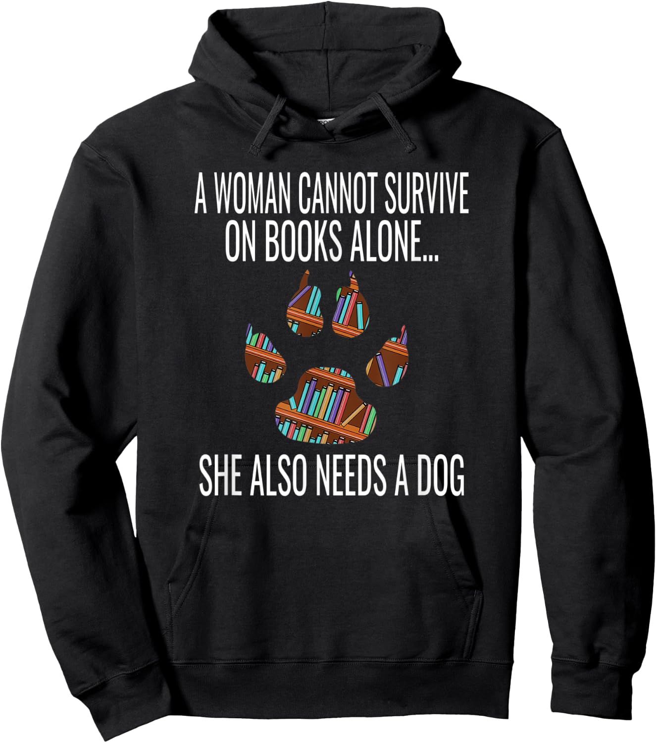 A Woman Cannot Survive On Books Alone She Also Needs A Dog Hoodie - Hoodie | Black