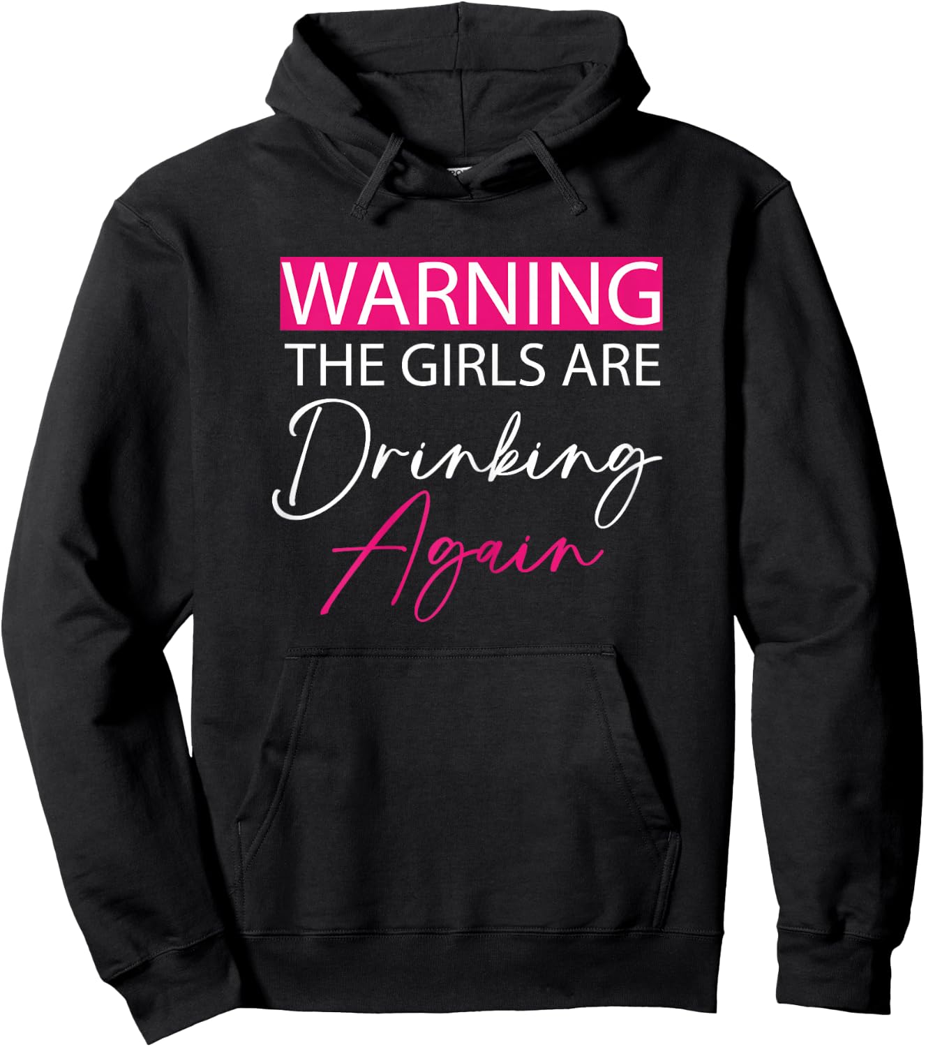 Warning The Girls are Drinking Again girls funny drinking Hoodie - Hoodie | Black