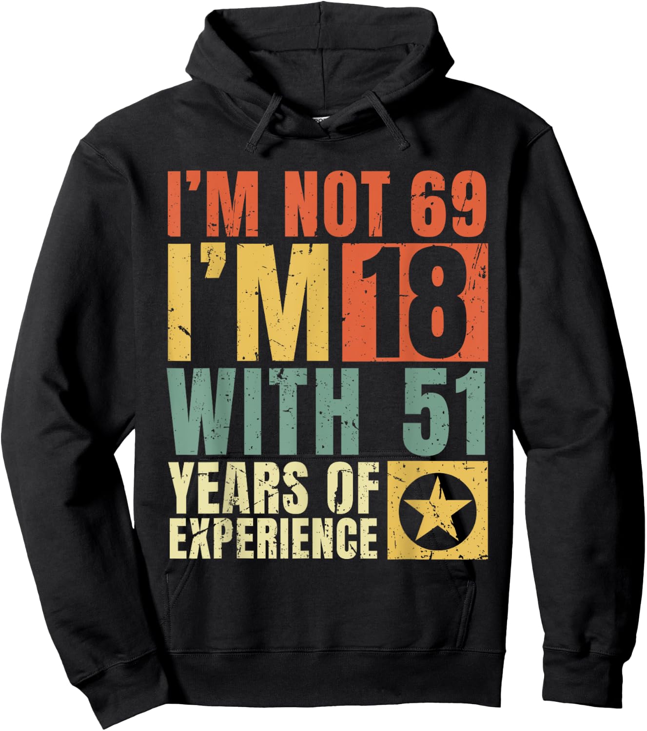 I'm Not 69 I'm 18 with 51 Years Of Experience Funny Vintage Hoodie - Hoodie | Black
