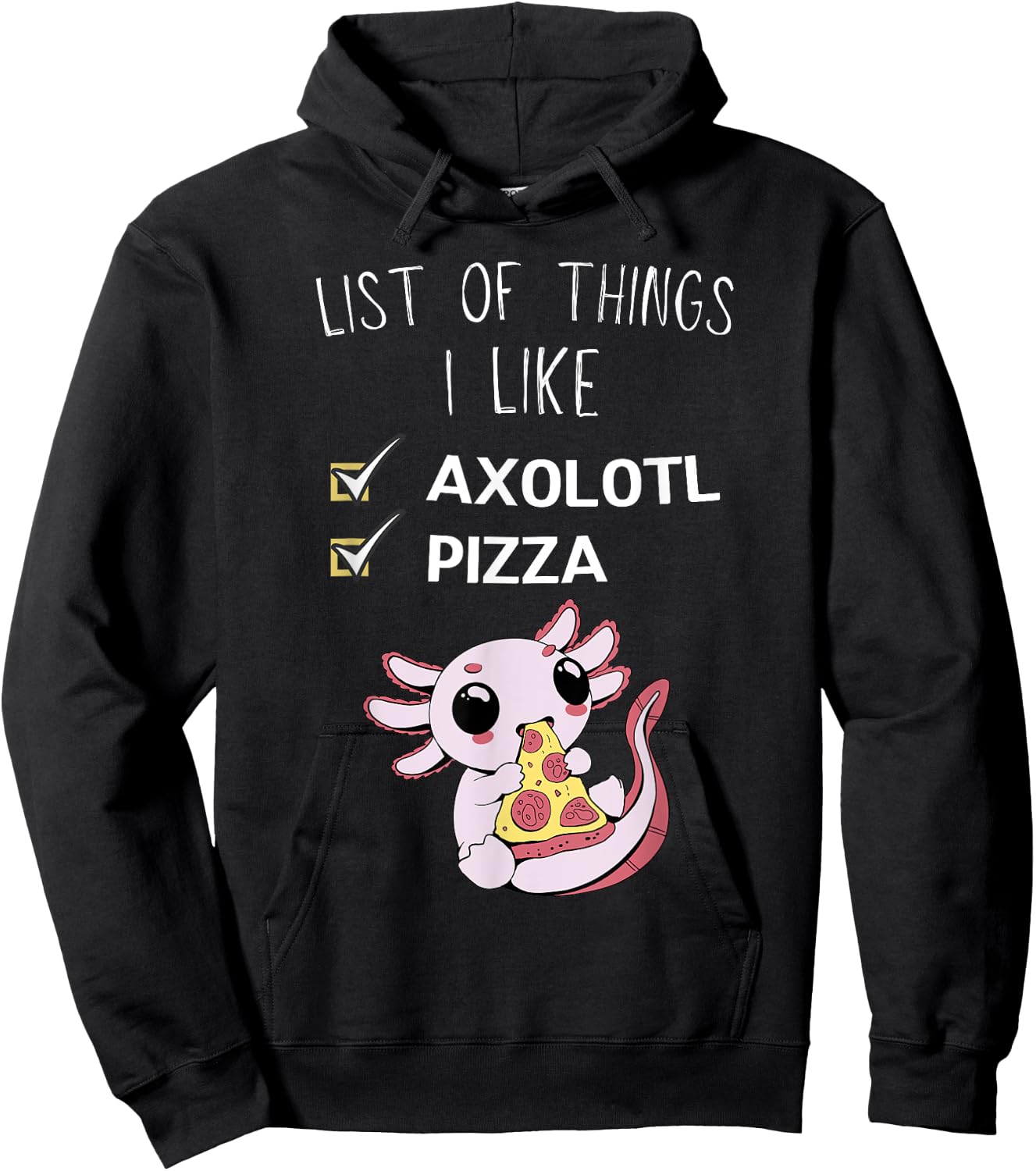 Cute Kawaii Axolotl List Of Things I Like Pizza Lover Hoodie - Hoodie | Black