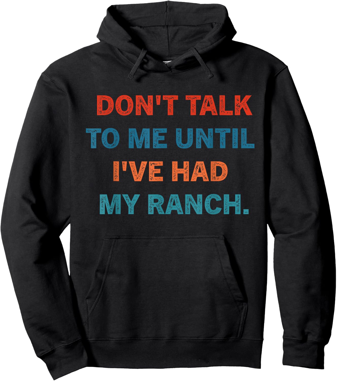 Don't Talk To Me Until I've Had My Ranch Vintage Design Hoodie - Hoodie | Black