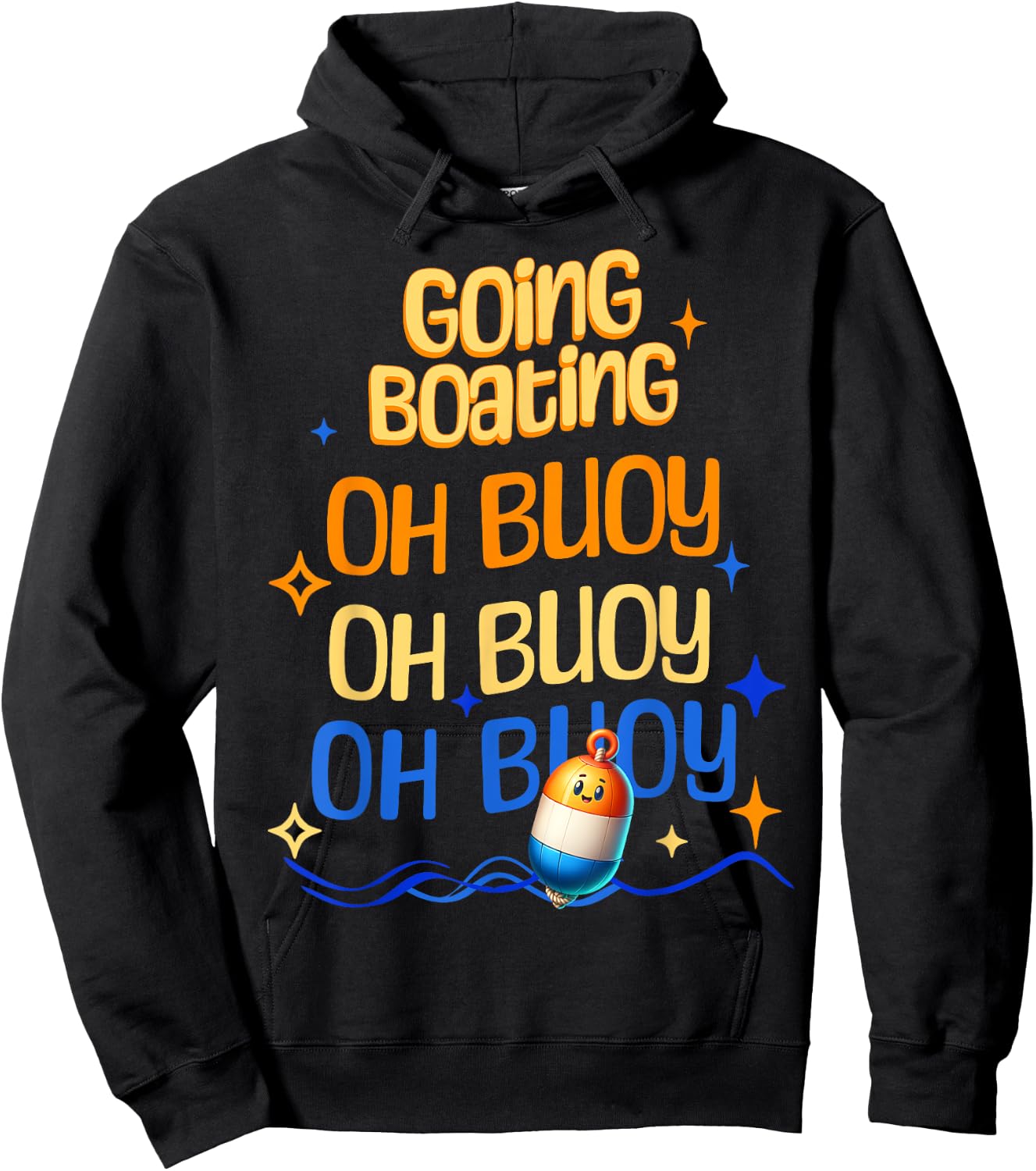 Going Boating Oh Buoy Oh Buoy Oh Buoy Hoodie - Hoodie | Black