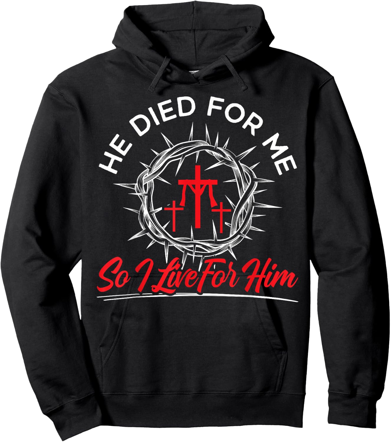 He Died For Me So I Live Religious Bible Christian Hoodie - Hoodie | Black