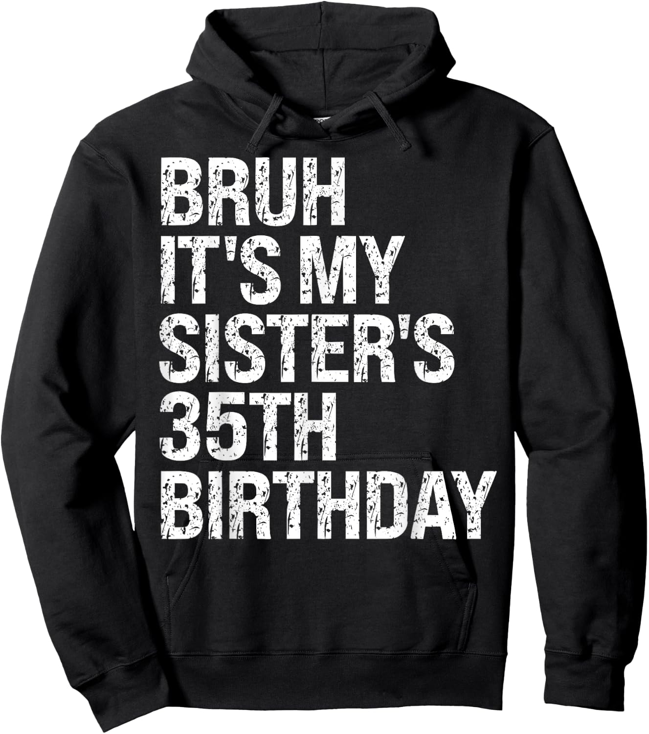 Bruh It's My Sister's 35th Birthday Queen Happy Themed Funny Hoodie - Hoodie | Black