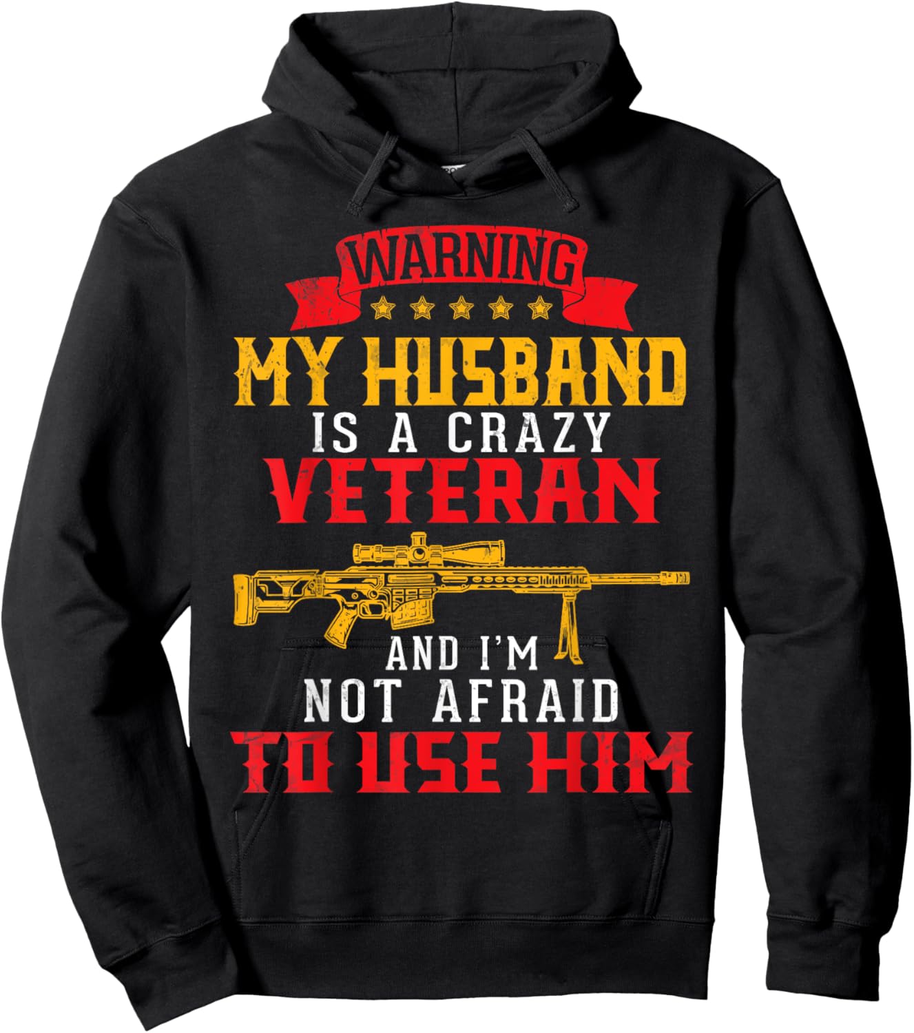 My Husband Is A Crazy Veteran And I'm Not Afraid To Use Him Hoodie - Hoodie | Black