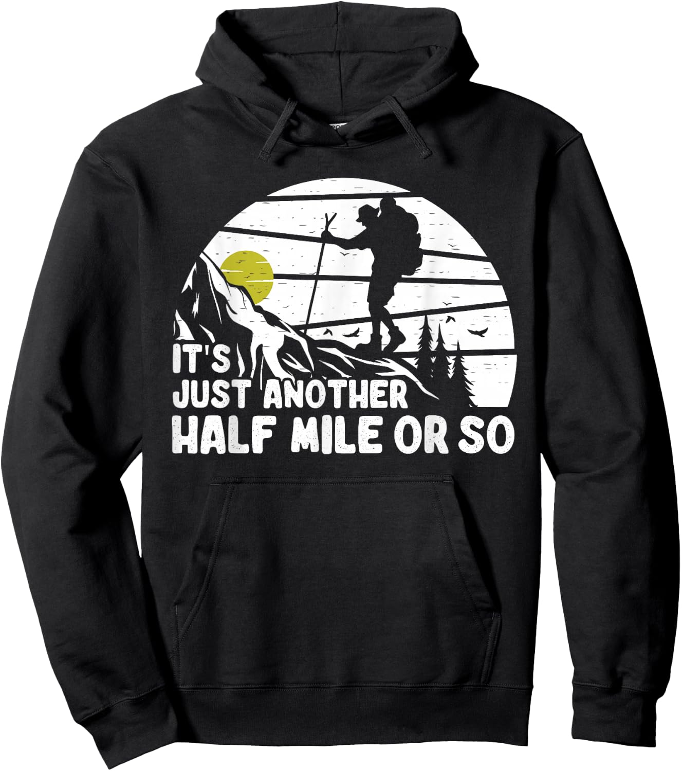 its just another half mile or so Funny Mountain Hiking Lover Hoodie - Hoodie | Black