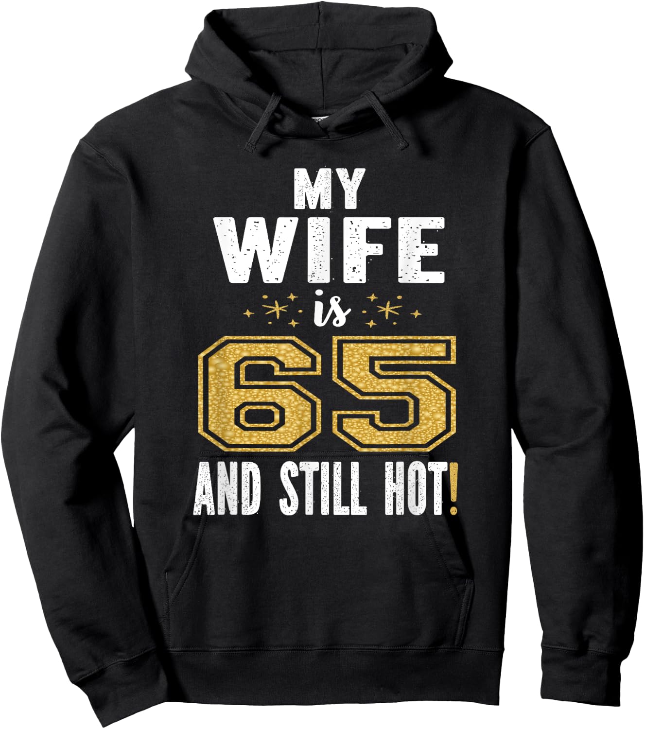 My Wife Is 65 And Still Hot 65th Birthday Gift Hoodie - Hoodie | Black