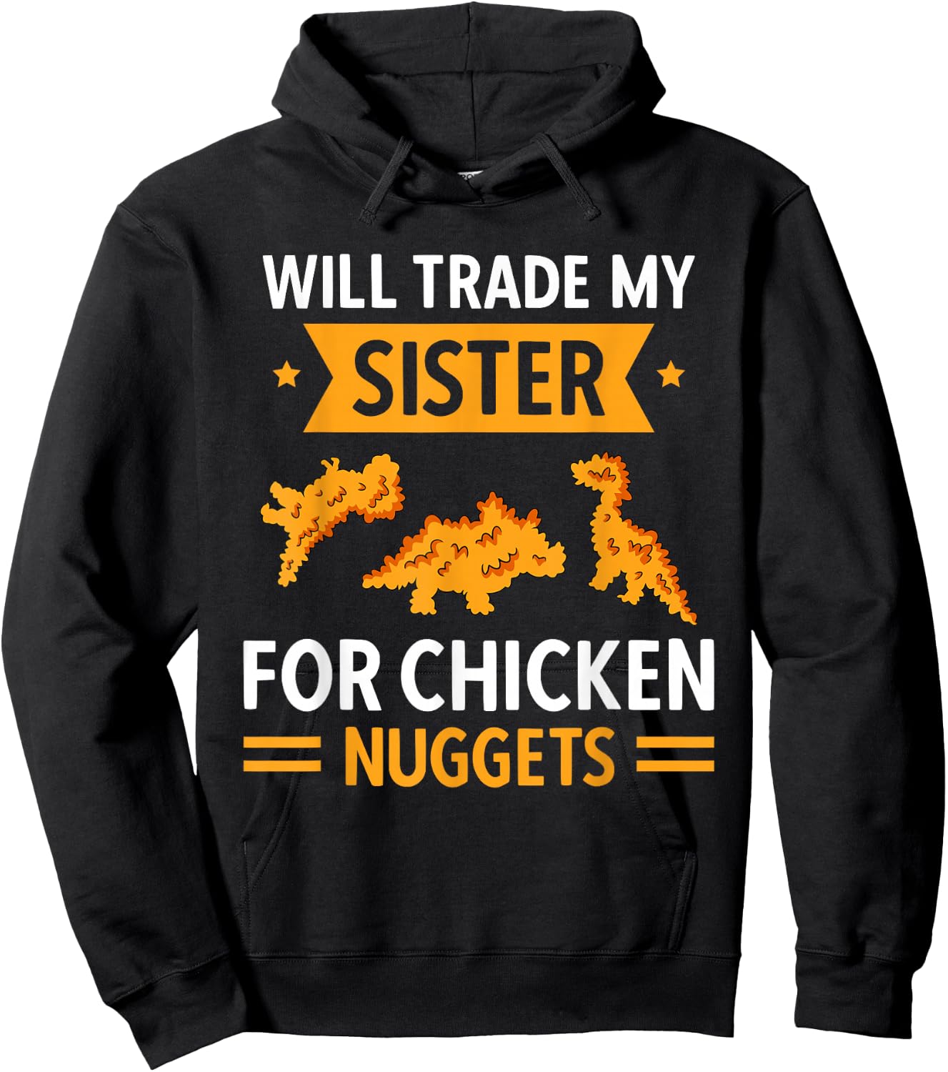 Chicken Nugget Lover Will Trade Sister For Chicken Nuggets Hoodie - Hoodie | Black