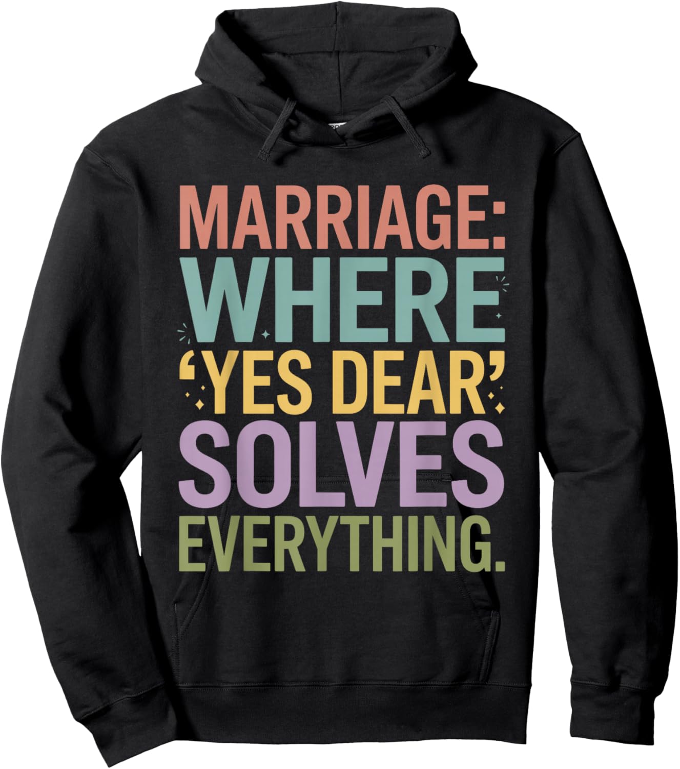 Marriage Where Yes Dear Solves Everything Funny Design Hoodie - Hoodie | Black