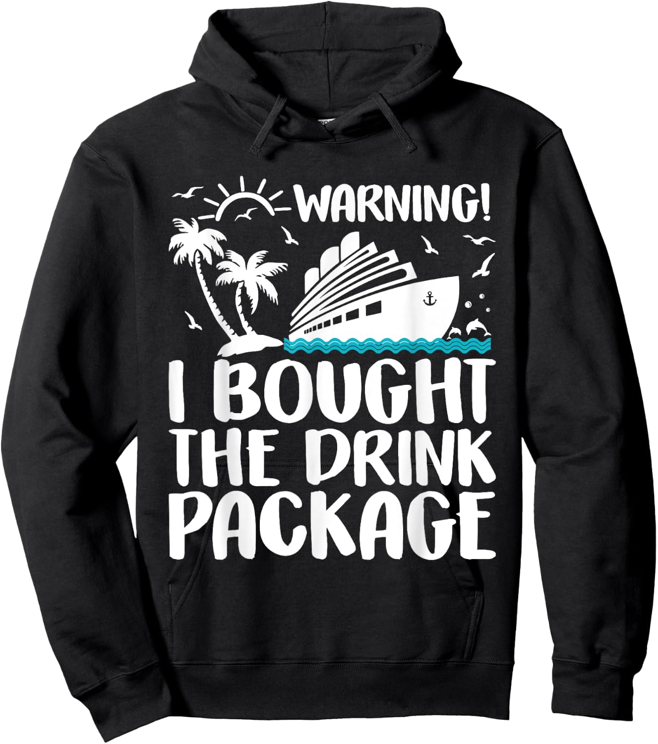 Warning I Bought The Drink Package Cruise Ship Hoodie - Hoodie | Black