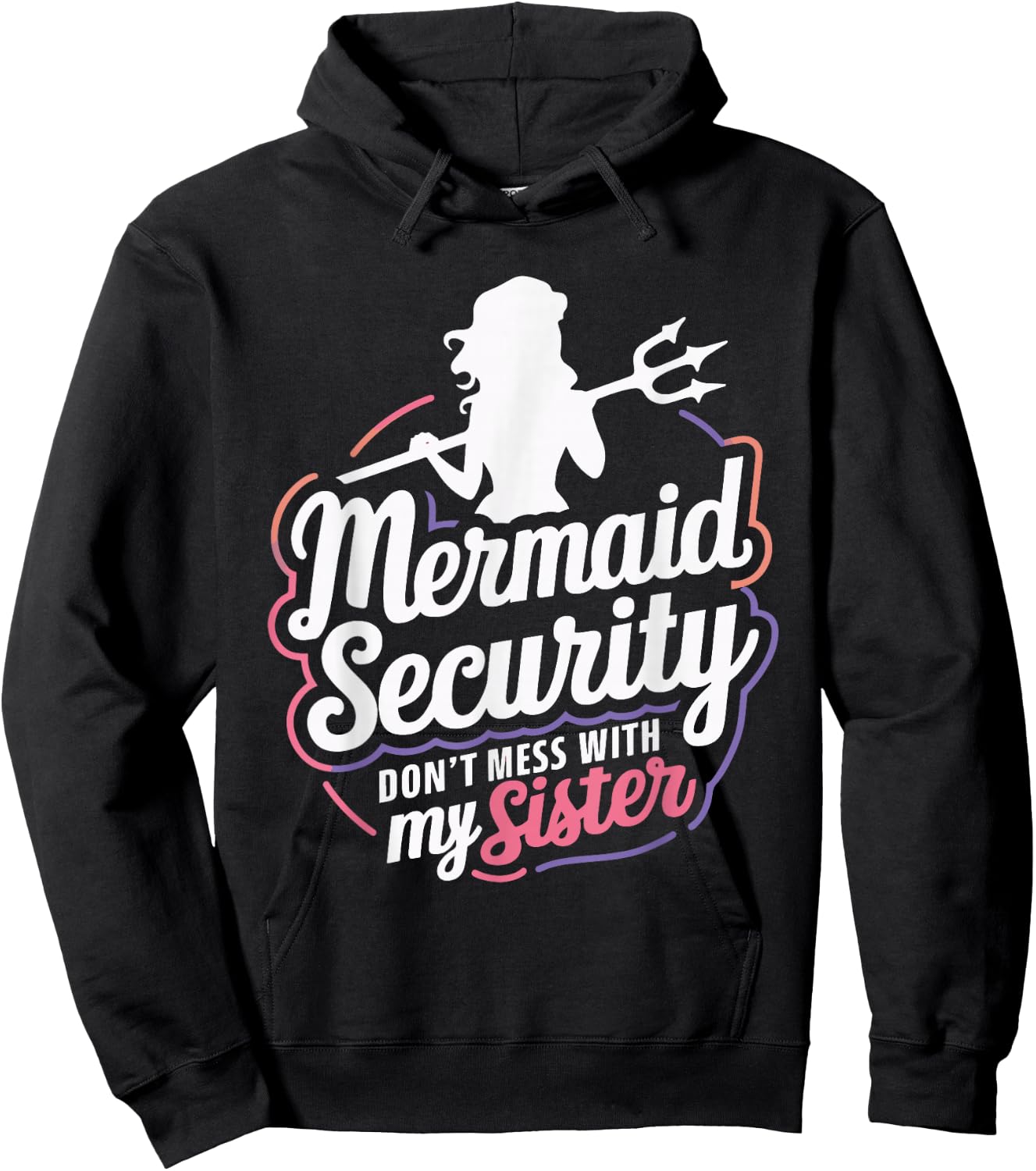 Mermaid Security Don't Mess With My Mermaid Hoodie - Hoodie | Black