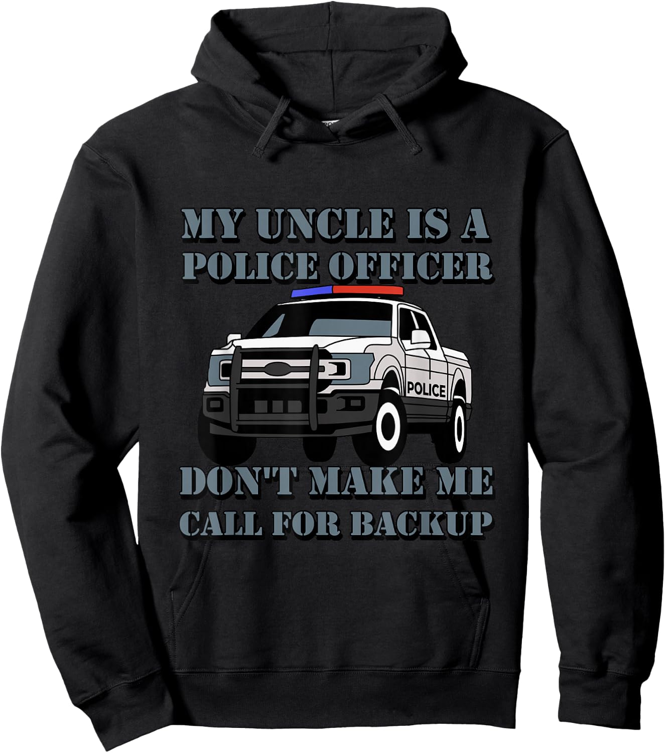 My Uncle Is A Police Officer Don't Make Me Call For Backup Hoodie - Hoodie | Black