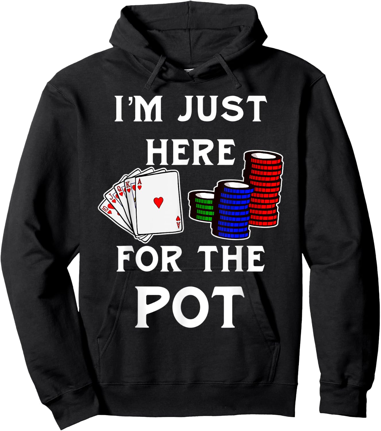 Funny Poker Gambling Shirt I'm Just Here For The Pot Hoodie - Hoodie | Black