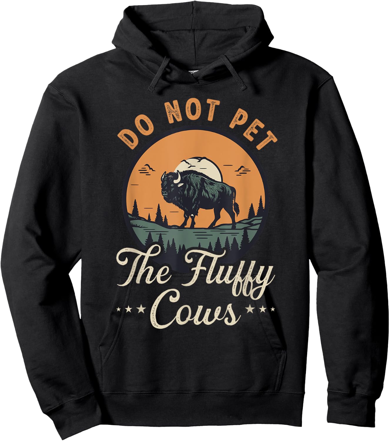 Do Not Pet the Fluffy Cows Bison Yellowstone National Park Hoodie - Hoodie | Black