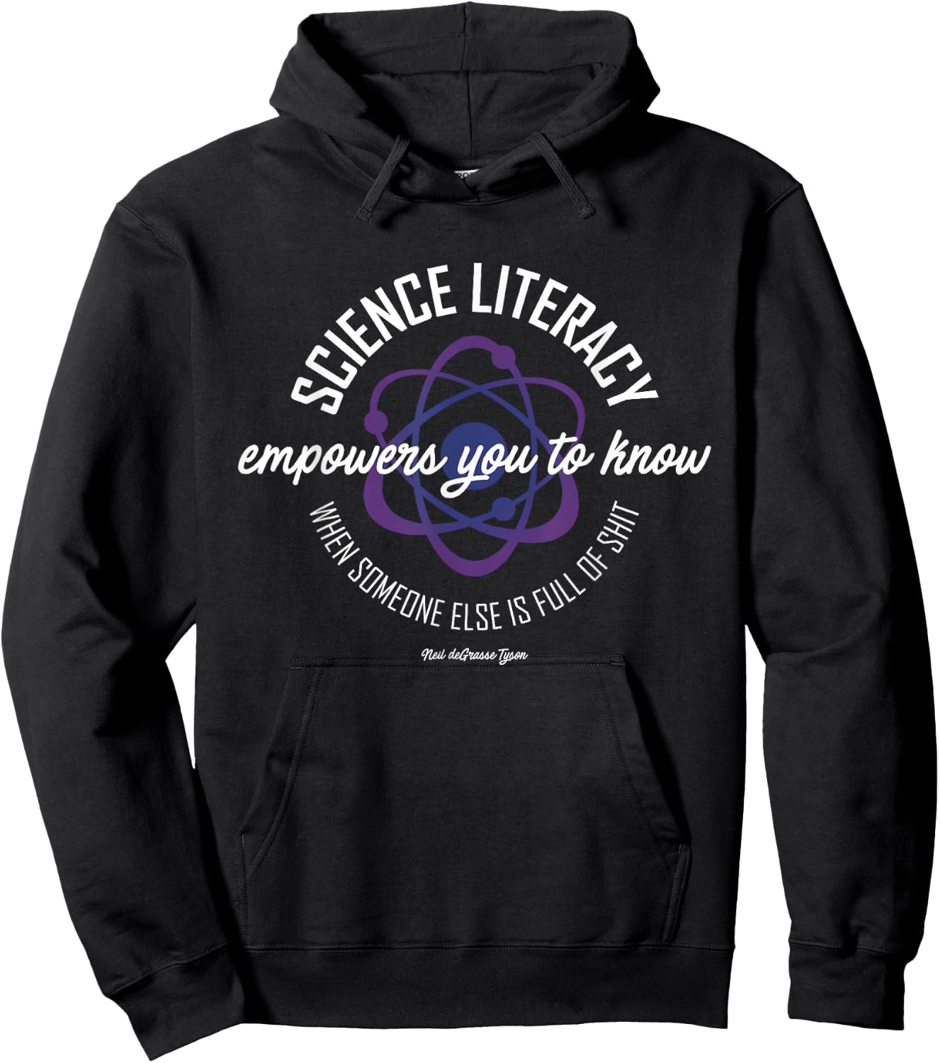 Neil deGrasse Tyson Science Literacy Quote Atom Hoodie - Hoodie | Black