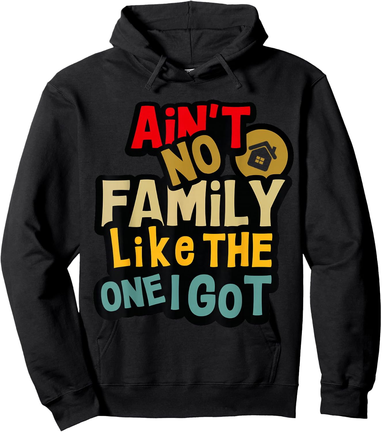 Ain't No Family Like The One I Got Funny Family Reunion 2025 Hoodie - Hoodie | Black