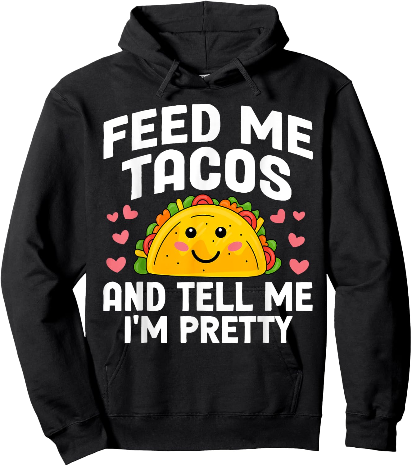 Cinco De Mayo Feed me Tacos Tell me I'm Pretty Tacos Women Hoodie - Hoodie | Black