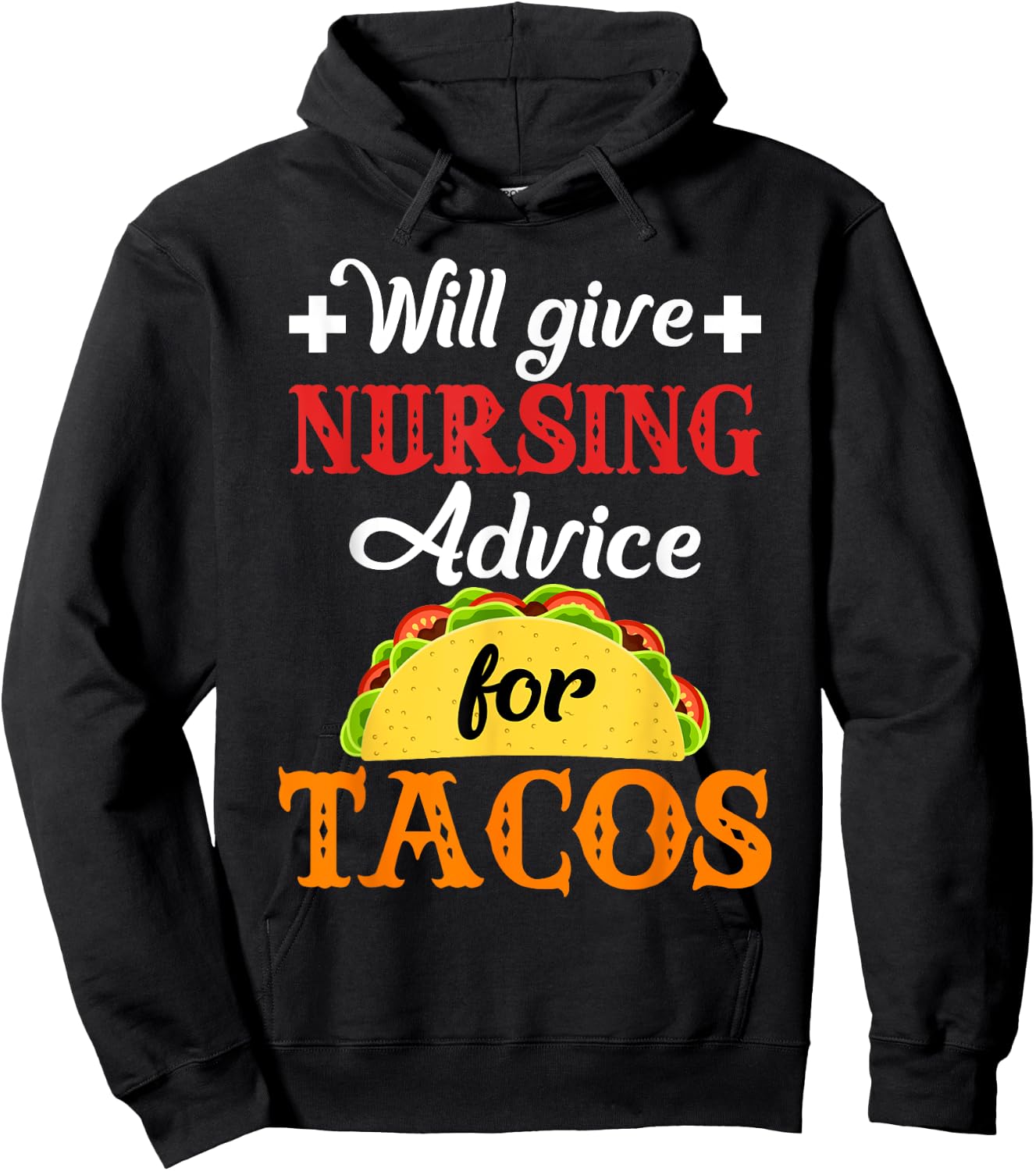 Will Give Nursing Advice for Tacos Funny Gift Hoodie - Hoodie | Black