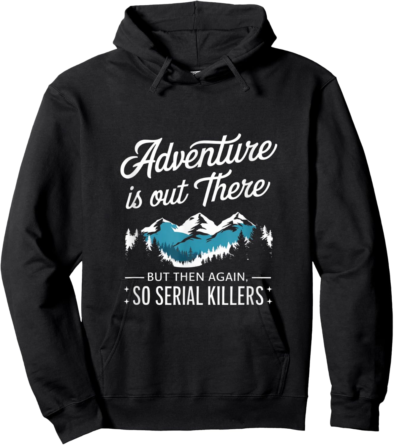 Adventure Is Out There And So Is Serial Killer Hoodie - Hoodie | Black