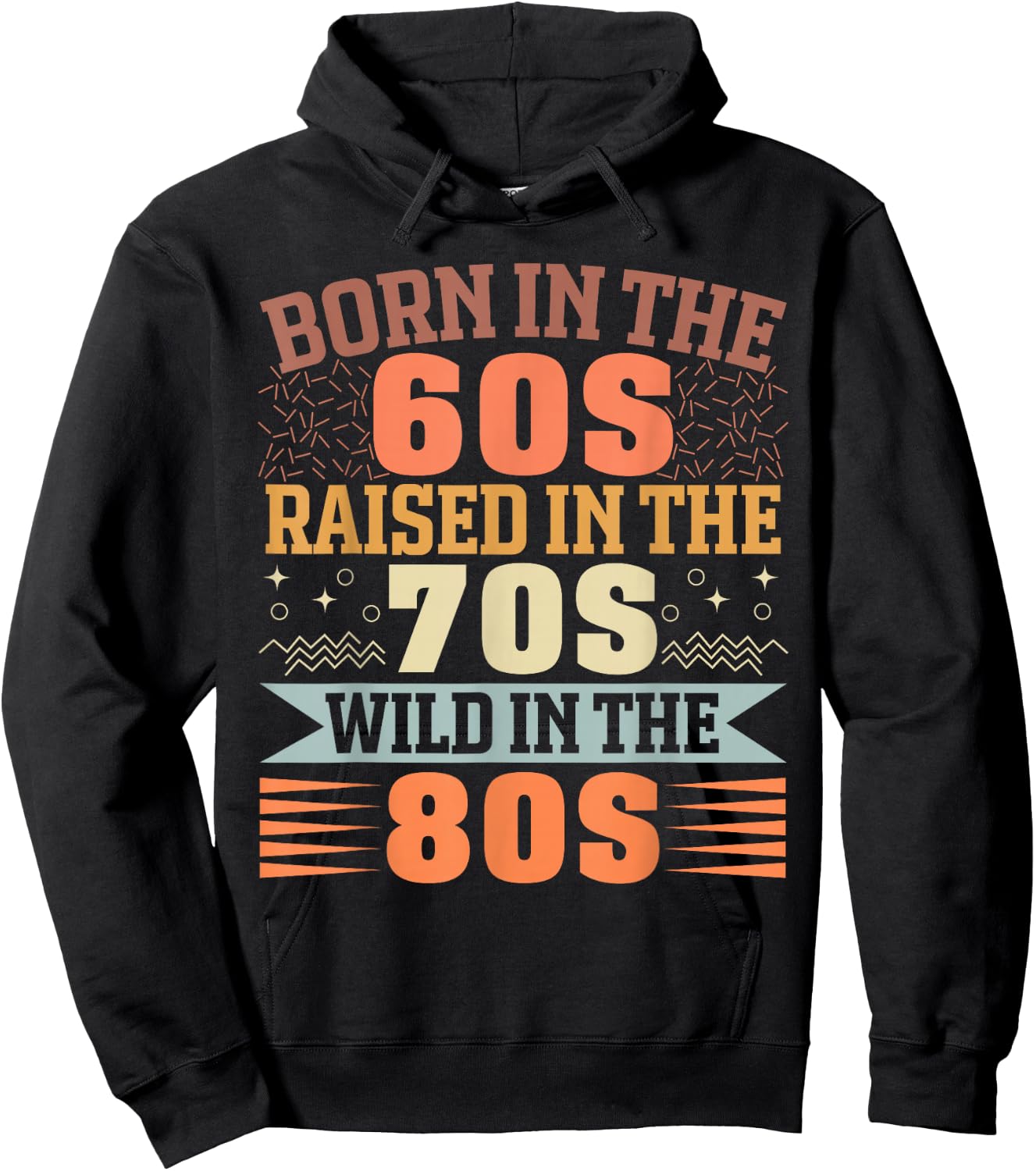 Born in The 60's Raised in The 70's and Wild in The 80's Hoodie - Hoodie | Black