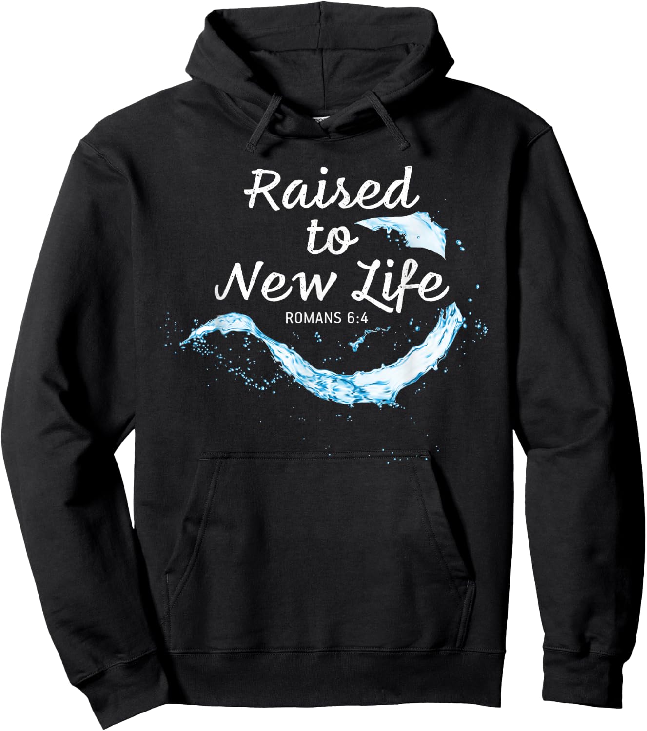 Raised to New Life Christian Faith Church Baptism Romans 6:4 Hoodie - Hoodie | Black
