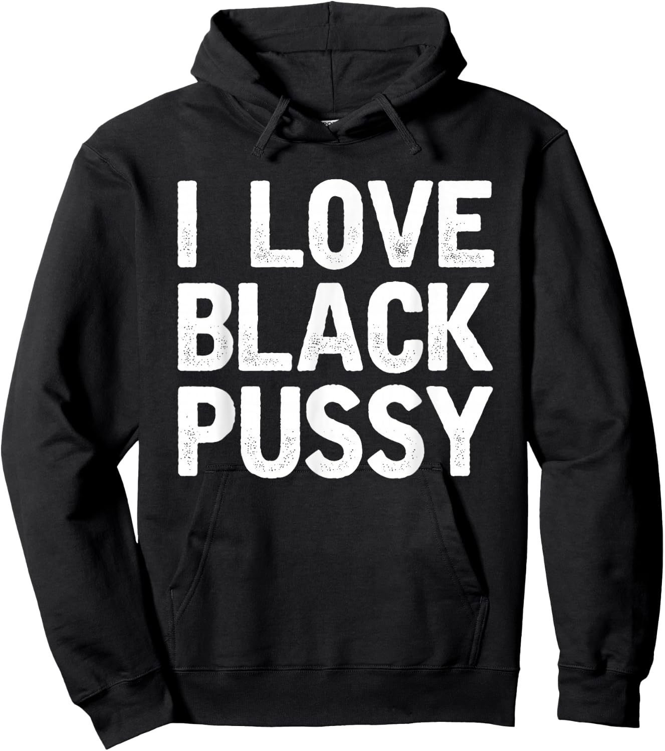 I Love Black Pussy Funny Adult Sarcastic Saying Hoodie - Hoodie | Black