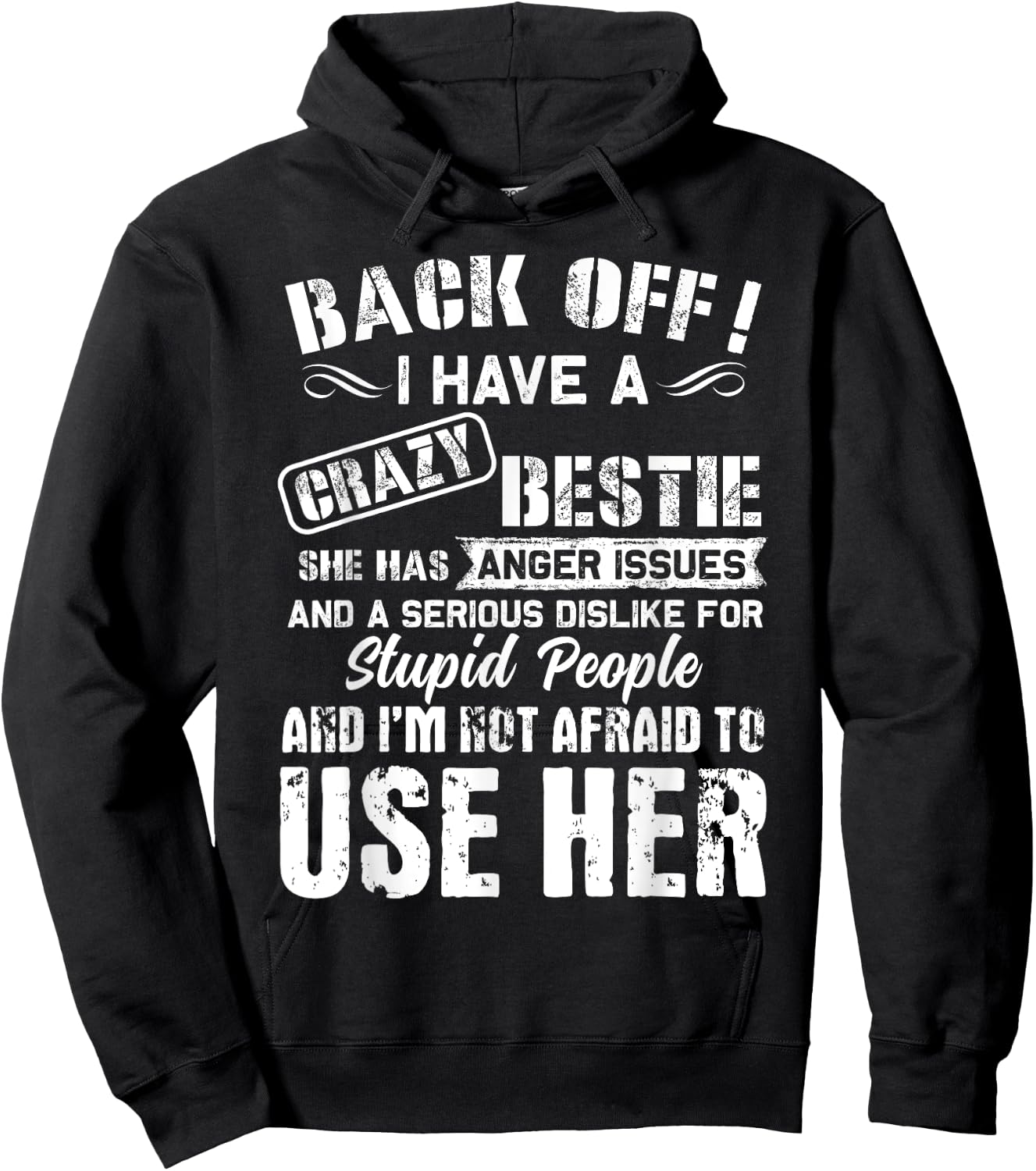 Back Off I Have A Crazy Bestie I'm Not Afraid To Use Her Hoodie - Hoodie | Black