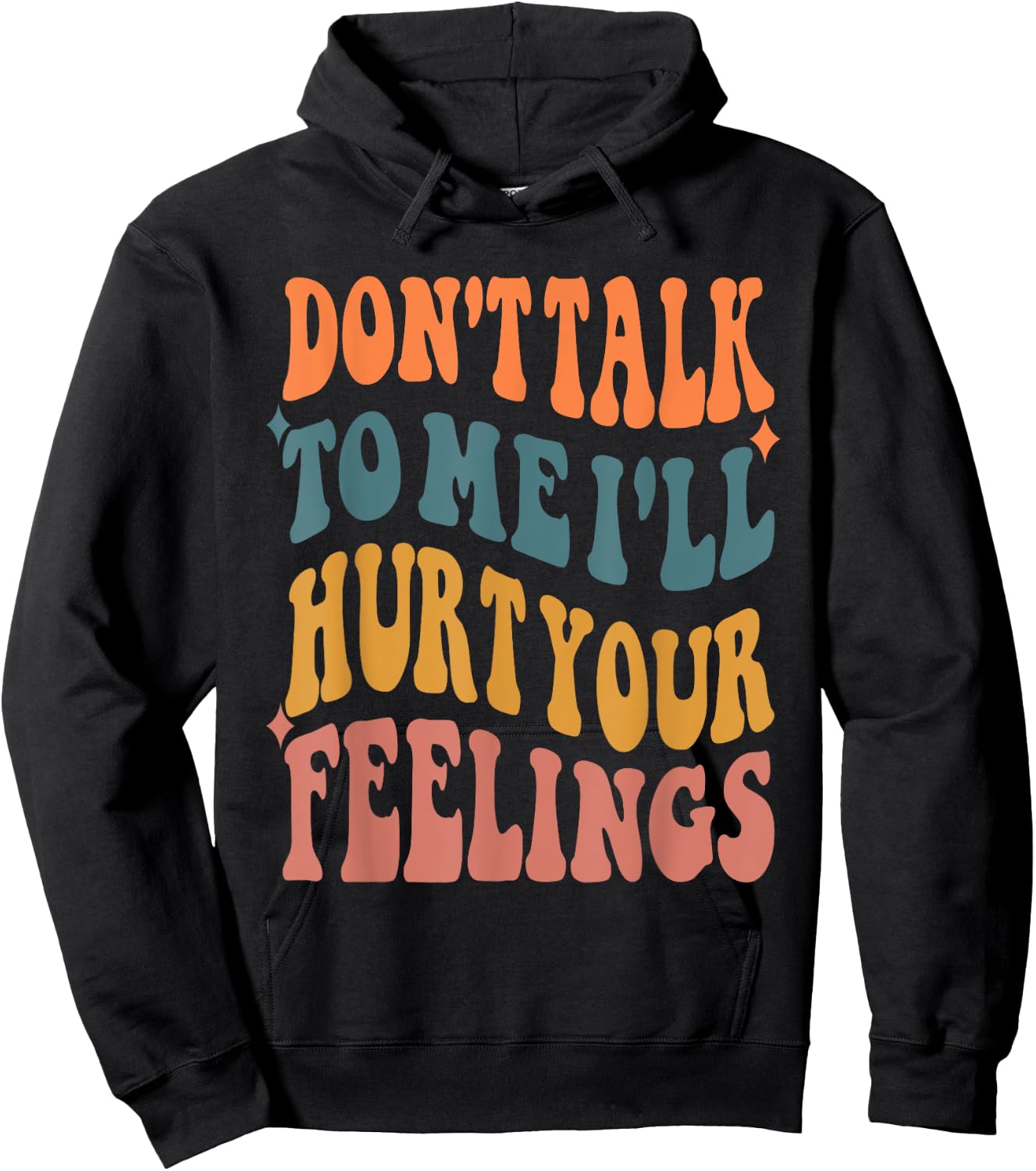 Funny Sayings Don't talk to me i'll hurt your feelings Hoodie - Hoodie | Black