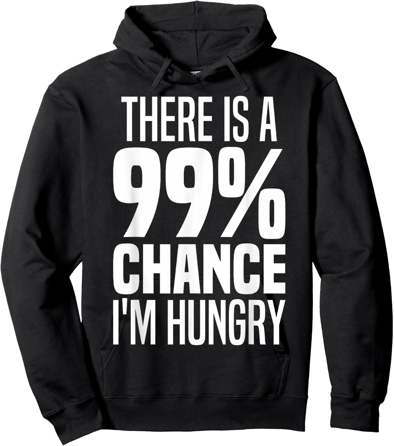 99% Chance I'm Hungry There's A 99 Percent Chance I'm Hungry Hoodie - Hoodie | Black