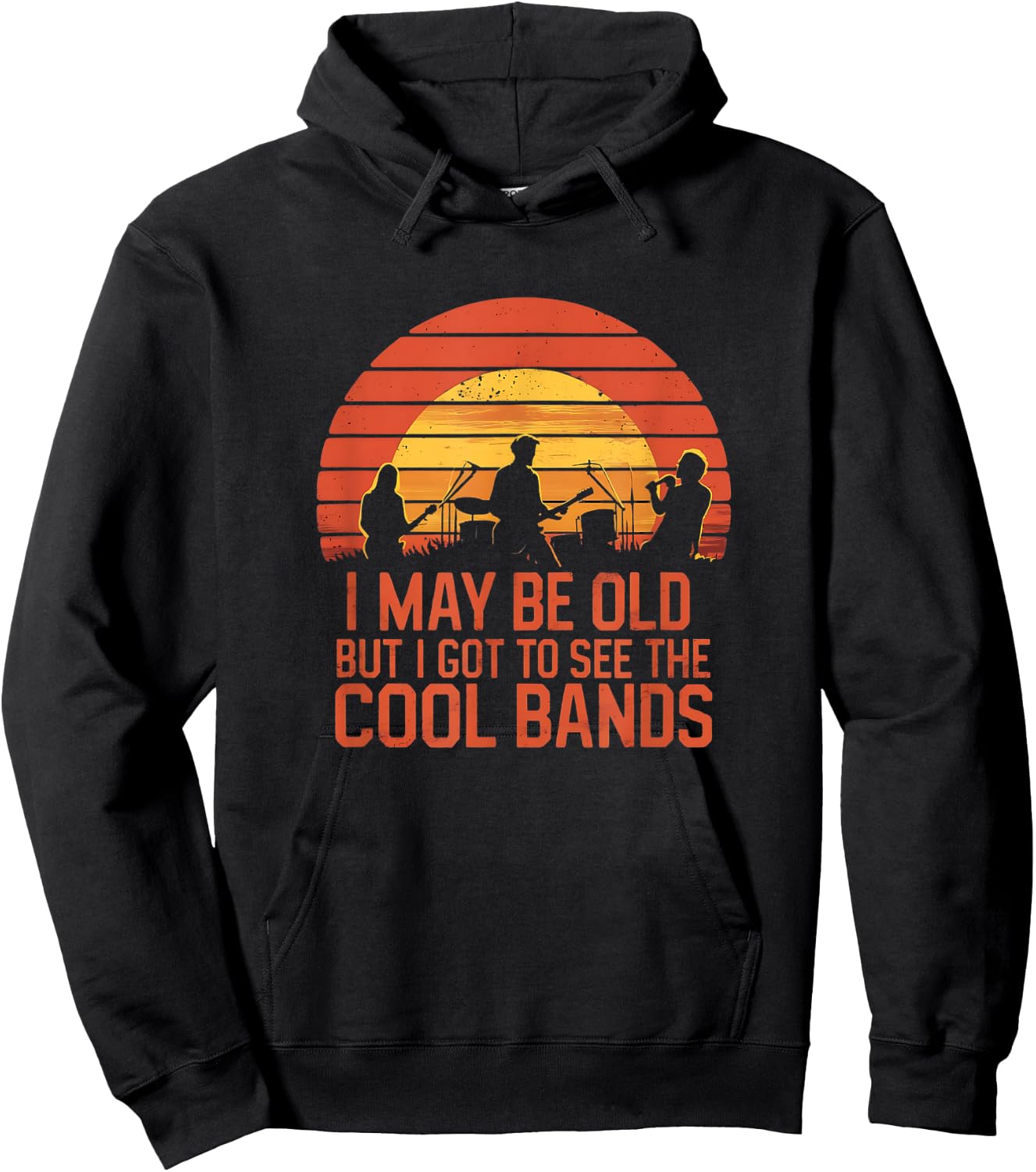 I May Be Old But I Got To See All The Cool Bands Hoodie - Hoodie | Black